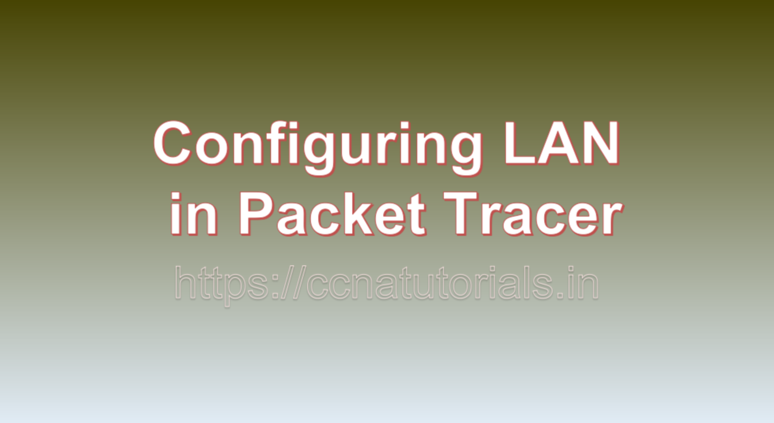 Configuring Lan In Packet Tracer Ccna Tutorials