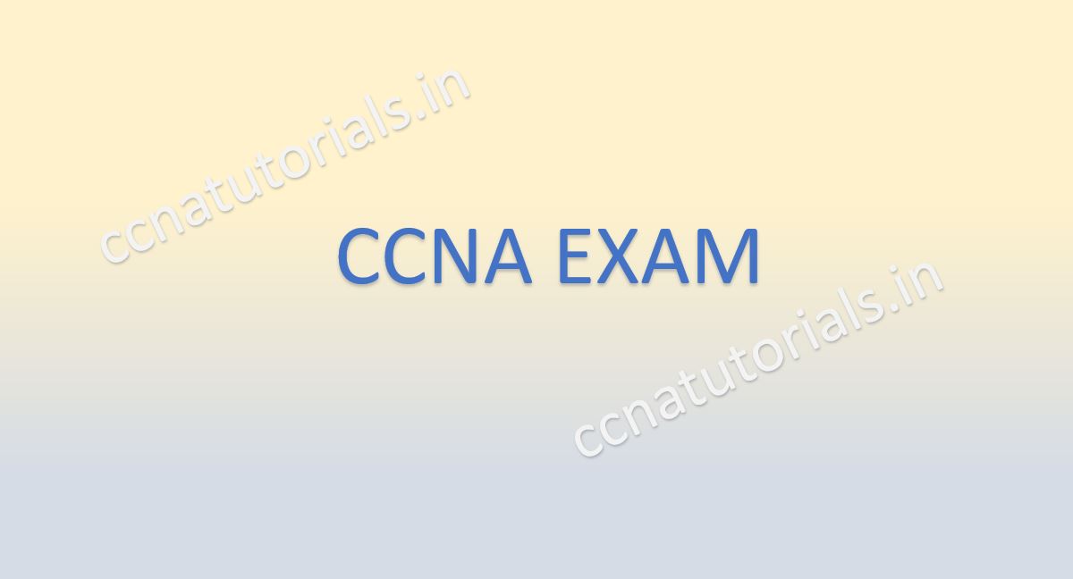 About CCNA Exam, ccna, ccna tutorials