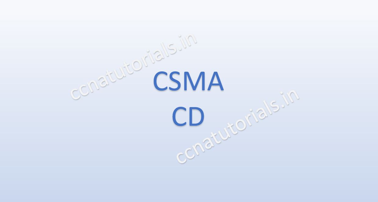 CSMA CD, CCNA, CCNA TUTORIALS