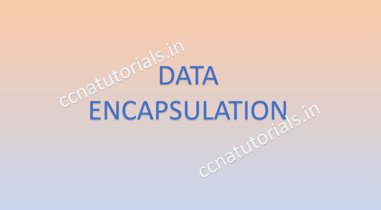 ccna, ccna tutorials, data encapsulation