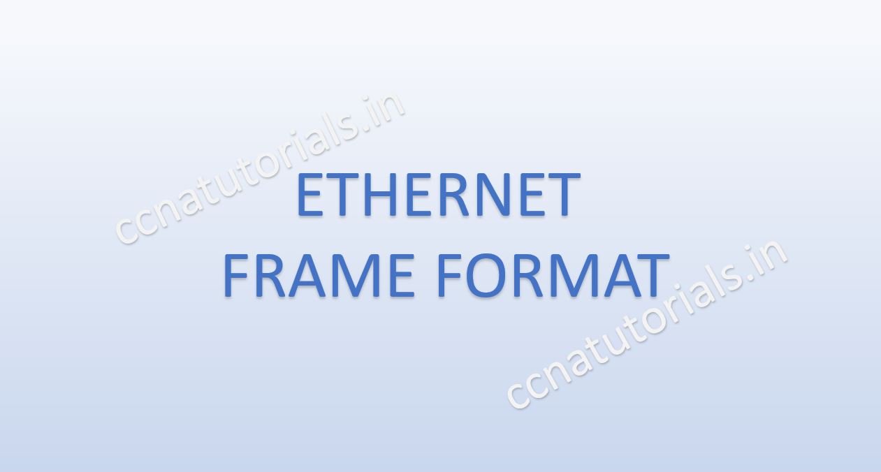 ethernet frame format, ccna, ccna tutorials