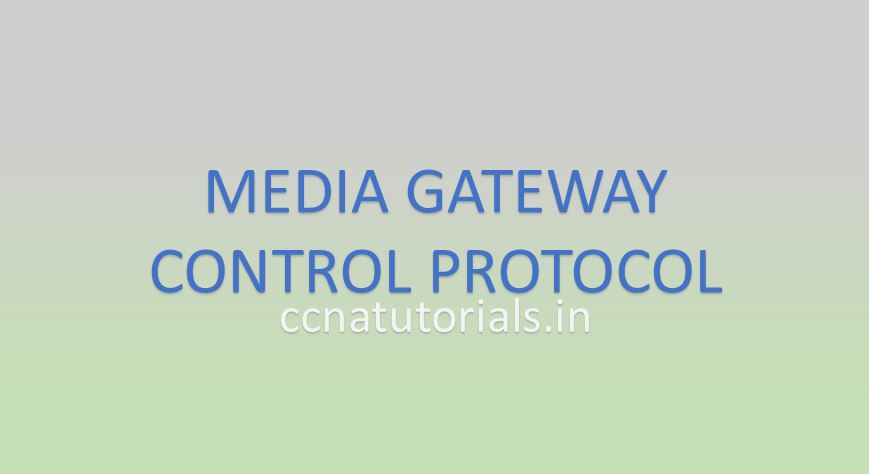 mgcp media gateway control protocol, ccna, ccna tutorials