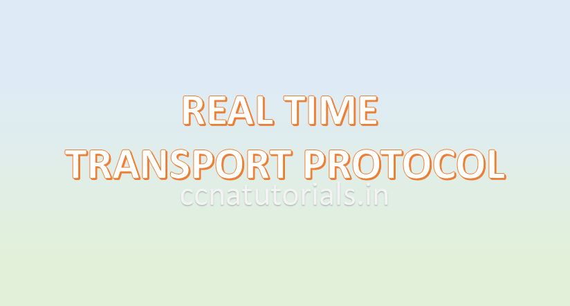REAL TIME TRANSPORT PROTOCOL, CCNA, CCNA TUTORIALS