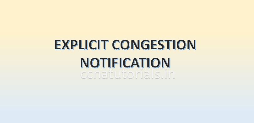 ECN Explicit Congestion Notification, ccna, ccna tutorials