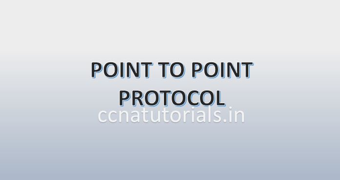 POINT TO POINT PROTOCOL, PPP, CCNA, CCNA TUTORIALS