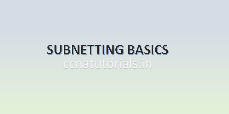 subnetting basics, subnetting basics for ccna, ccna tutorials, subnetting of ip address for computer network