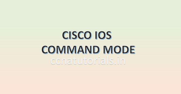 select below what are main cisco ios command modes