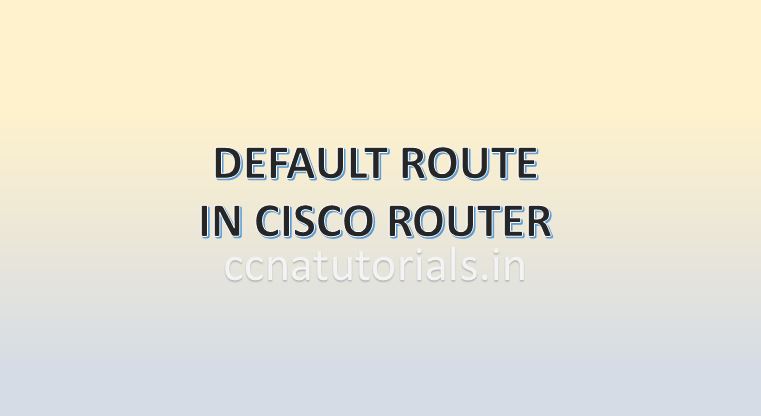 default routing in router, ccna, ccna tutorials
