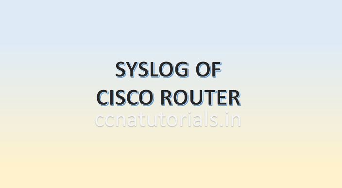 Syslog of Cisco router, ccna, ccna tutorials