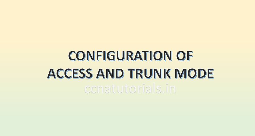 configure access and trunk mode, ccna , ccna tutorials