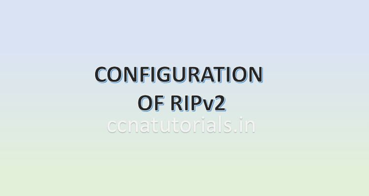 configuration of router information protocol version2, ripv2, ccna, ccna tutorials