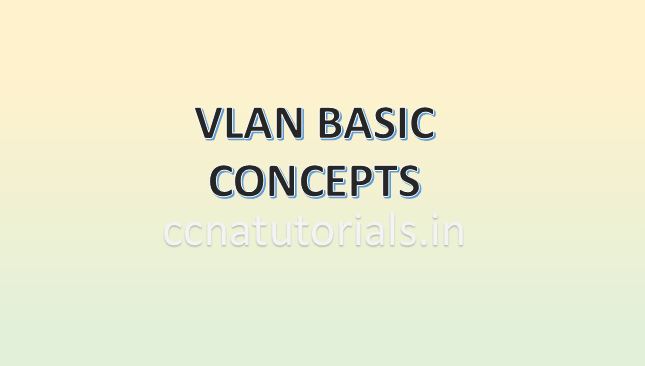 vlan basic concepts, ccna, ccna tutorials