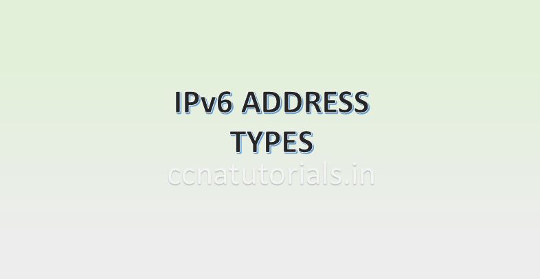 IPv6 address types, ccna, ccna tutorials
