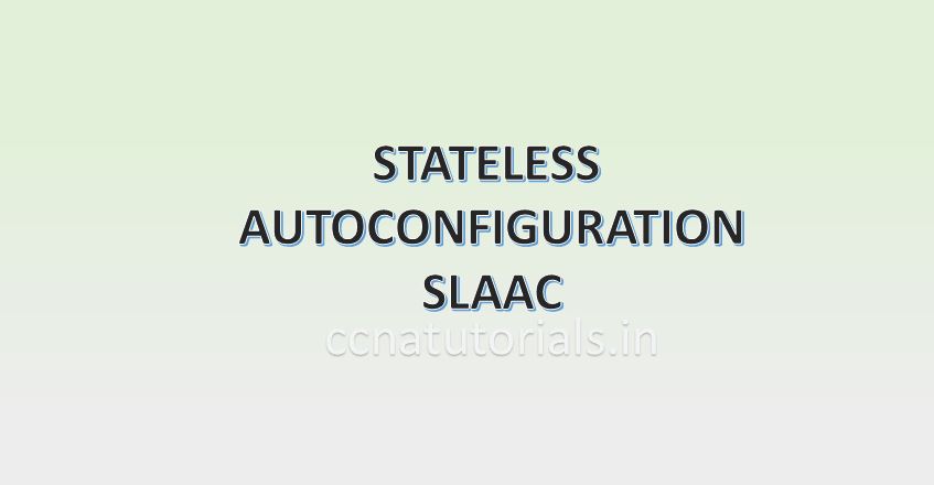 stateless autoconfiguration slaac,ccna, ccna tutorials