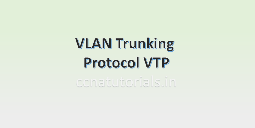 vlan trunking protocol vtp, ccna, ccna tutorials