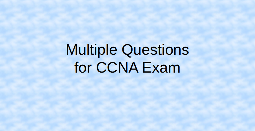 Practice test for ccna 200-301, mcq for computer fundamental, ccna, ccna tutorials, mcq for ccna exam,