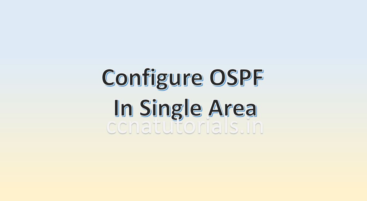 configuration of ospf in single area, ccna, ccna tutorials