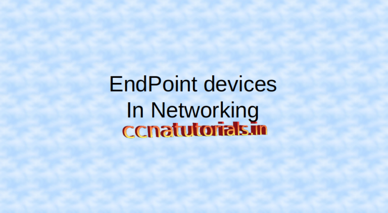 Endpoint Devices in Networking basic concepts - CCNA TUTORIALS