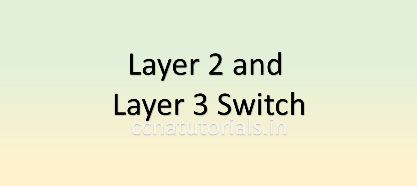 the role and function of layer 2 and layer 3 switch, ccna, ccna tutorials
