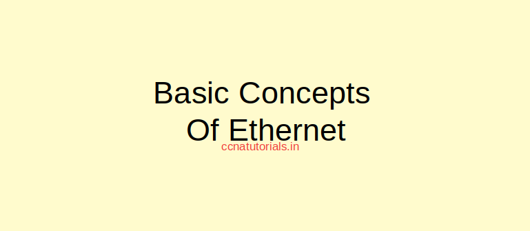 basic concept of ethernet, ccna, ccna tutorial