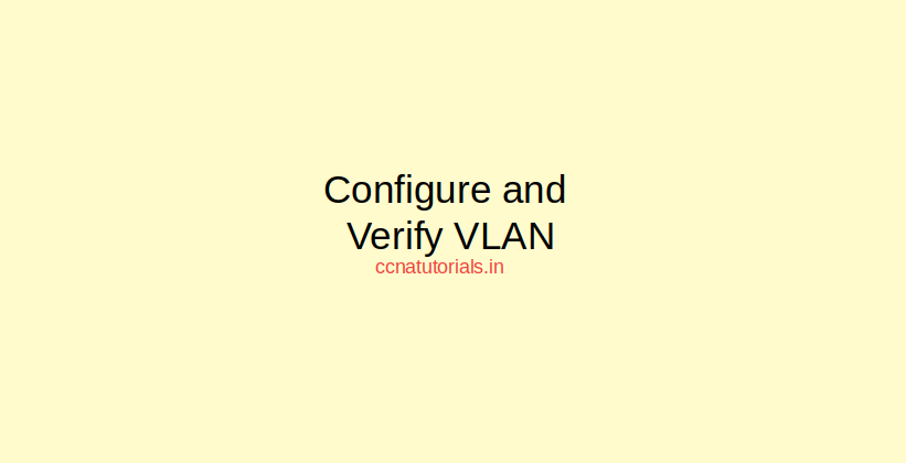 configure and verify vlan, ccna, ccna tutorials