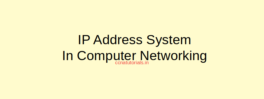 ip address system in computer networking, ccna , ccna tutorials