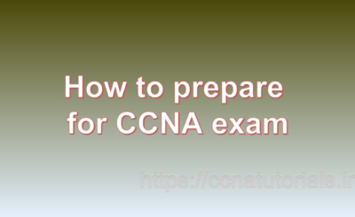 How to prepare for CCNA exam, ccna tutorials, CCNA Exam