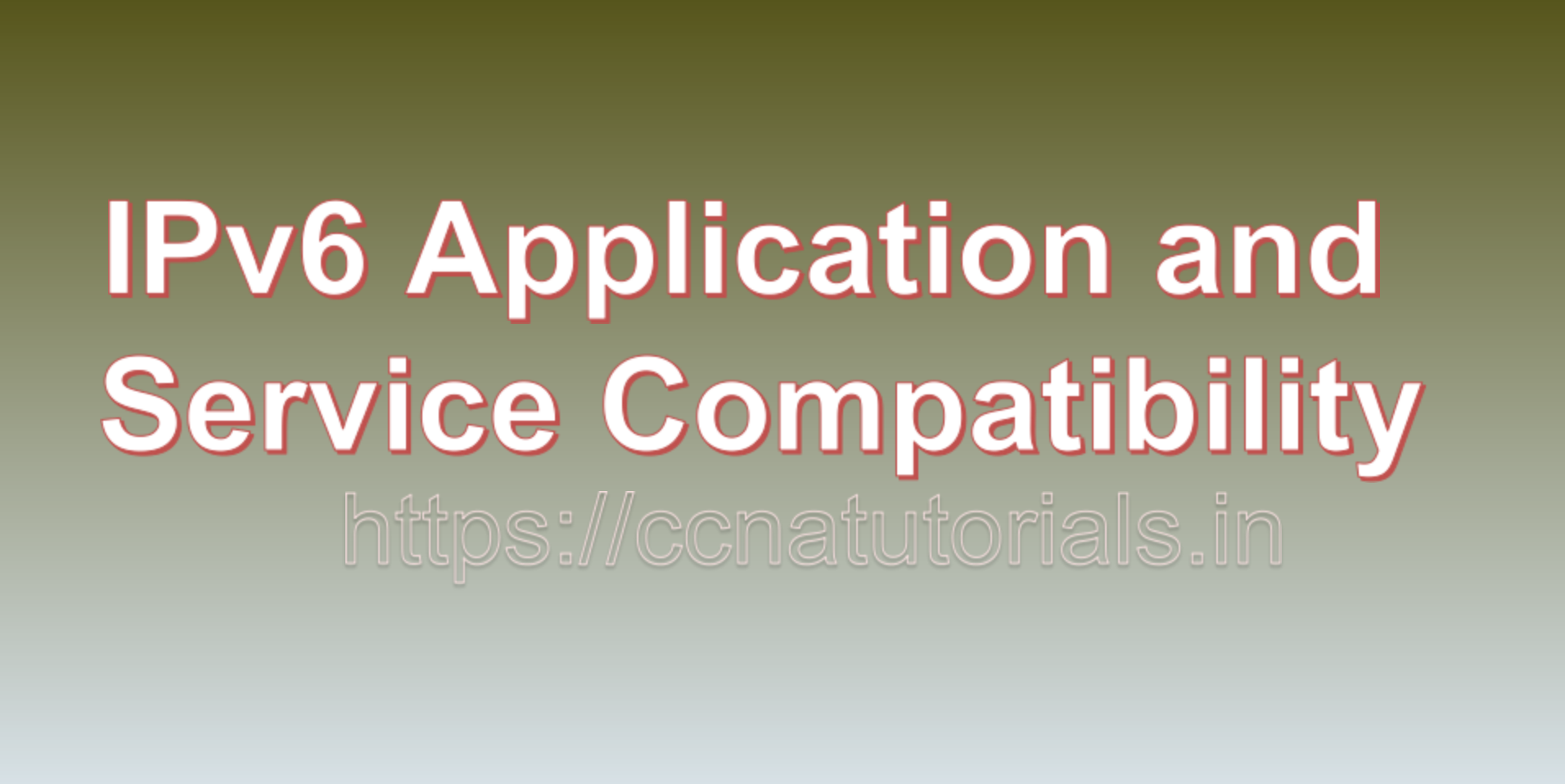 IPv6 Application and Service Compatibility, ccna, ccna tutorials