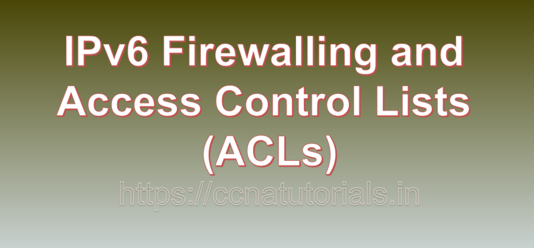 IPv6 Firewalling and Access Control Lists (ACLs), ccna, ccna tutorials