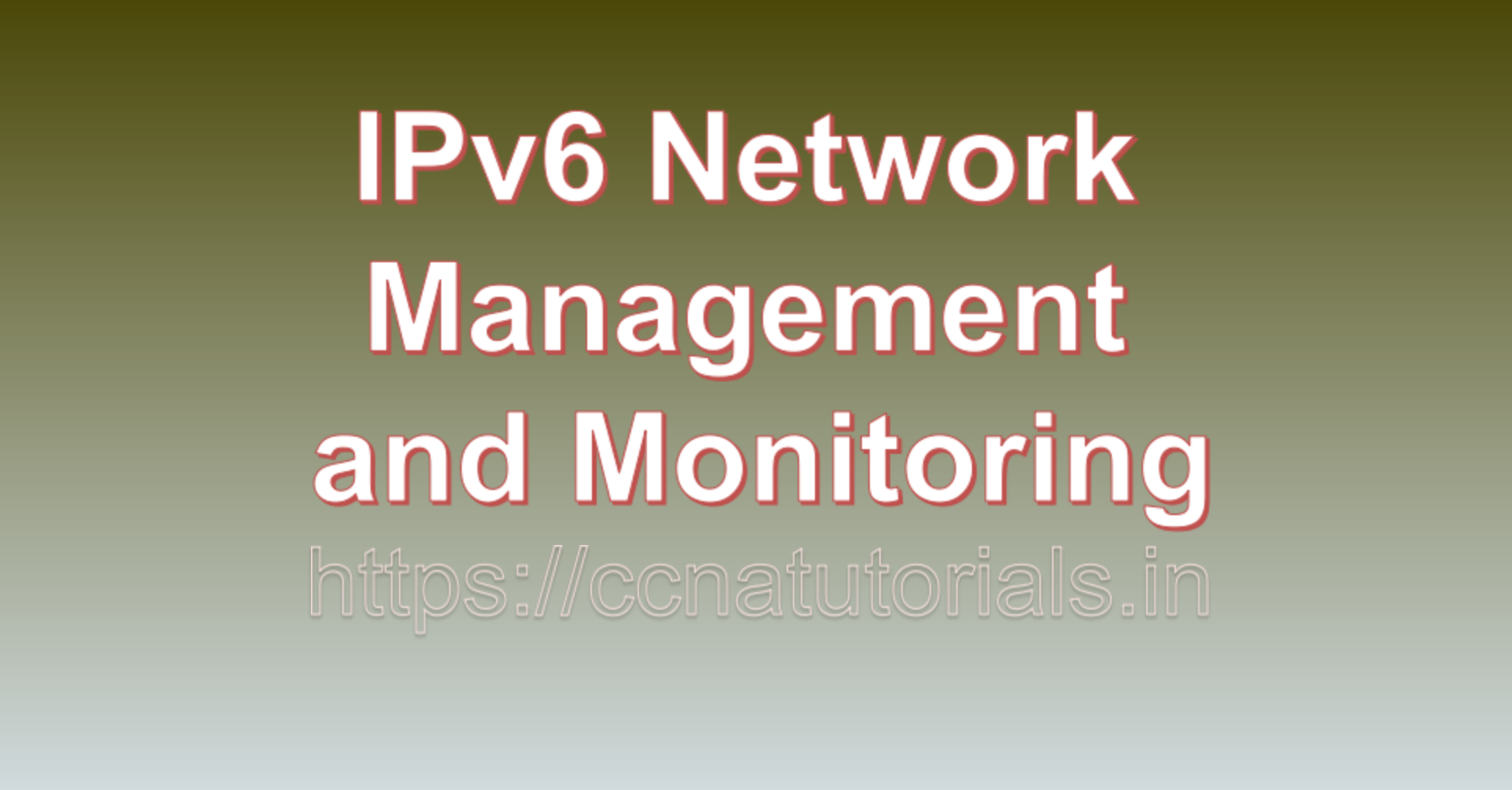 IPv6 Network Management and Monitoring, ccna, ccna tutorials