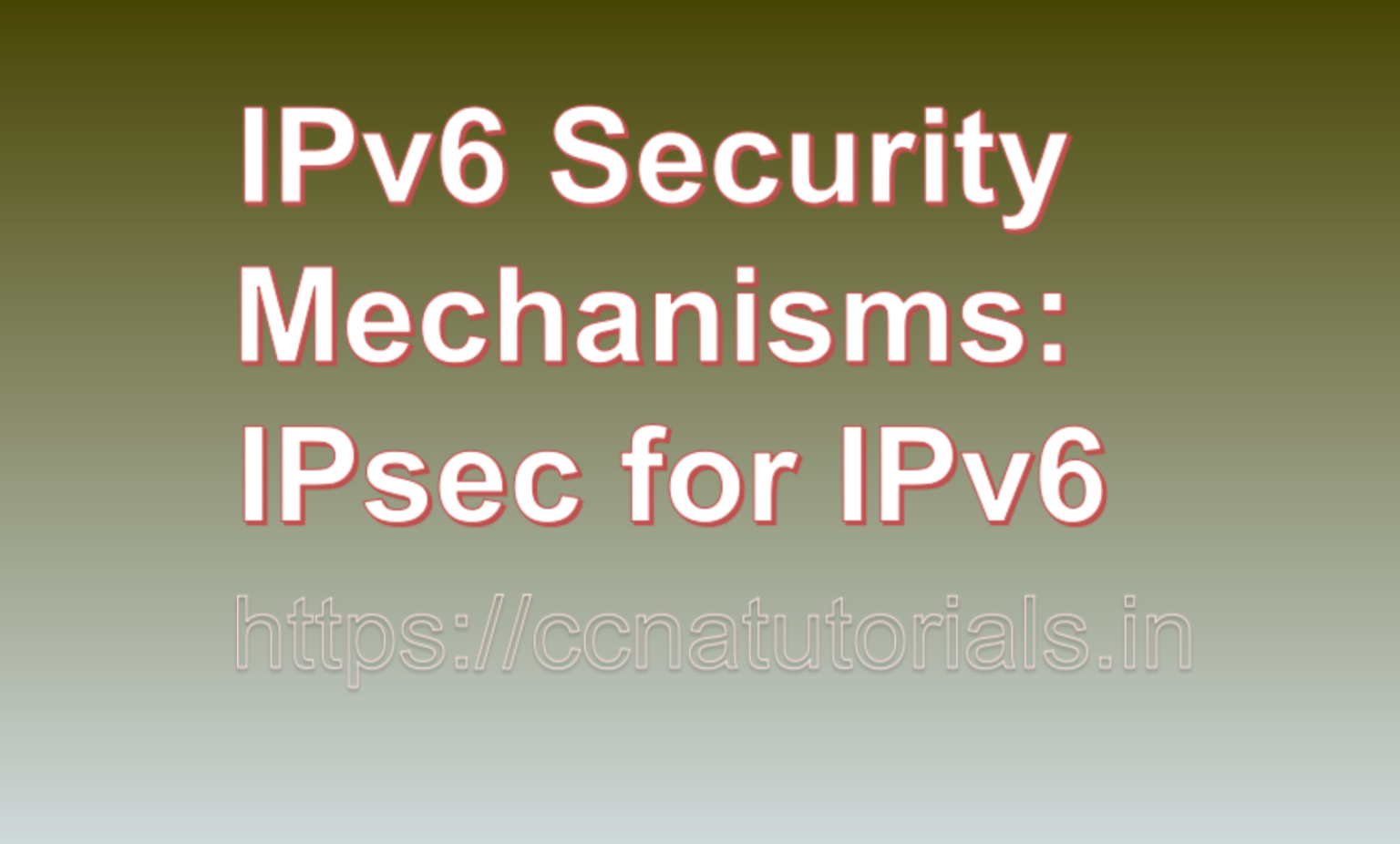 IPv6 Security Mechanisms: IPsec for IPv6 - CCNA TUTORIALS