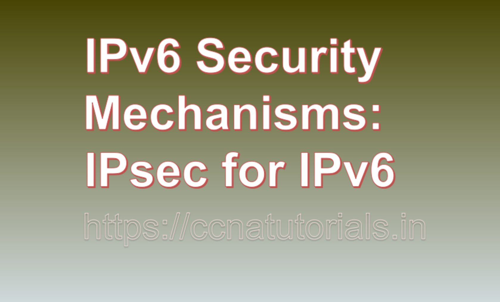 IPv6 Security Mechanisms: IPsec for IPv6, ccna, ccna tutorials