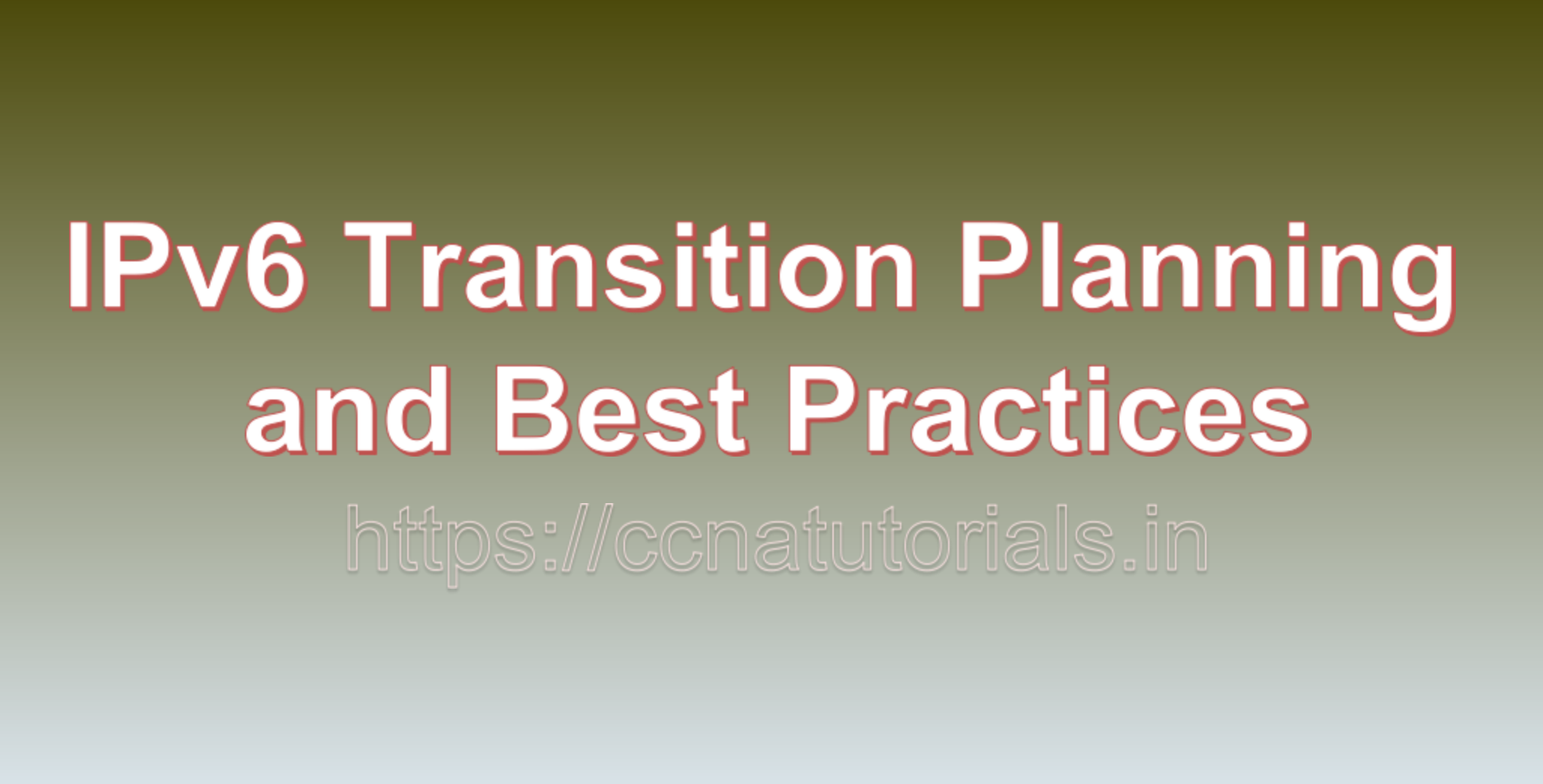 IPv6 Transition Planning and Best Practices, ccna , ccna tutorials