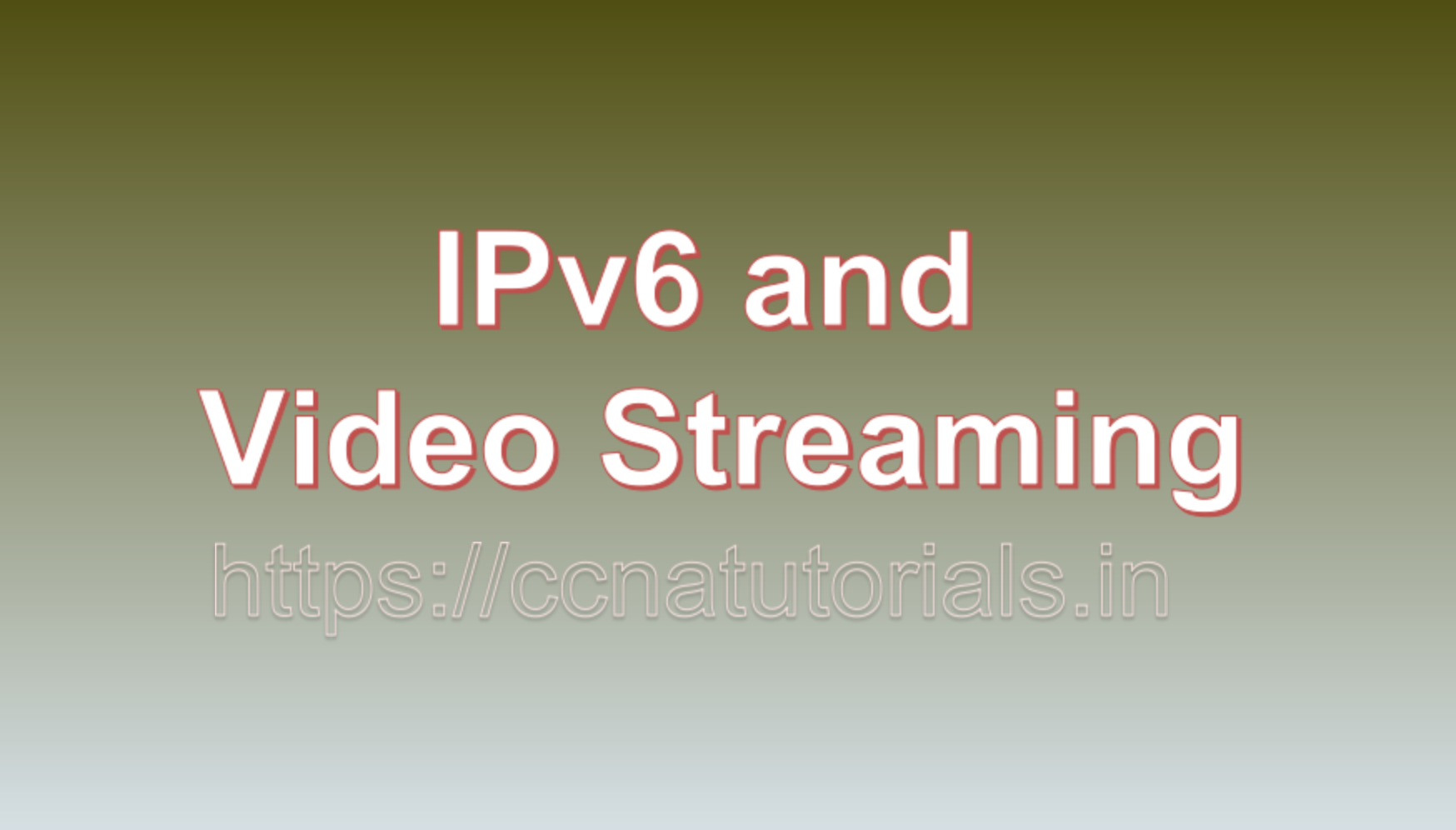 IPv6 and Video Streaming, ccna, ccna tutorials