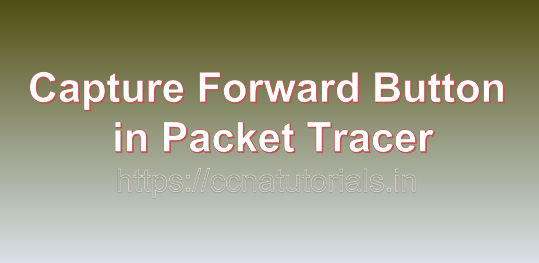 Capture Forward Button in Packet Tracer, ccna, ccna tutorials