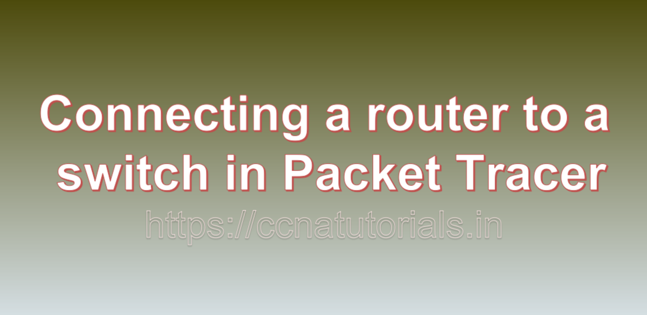 Connecting a router to a switch in Packet Tracer, ccna , ccna tutorials