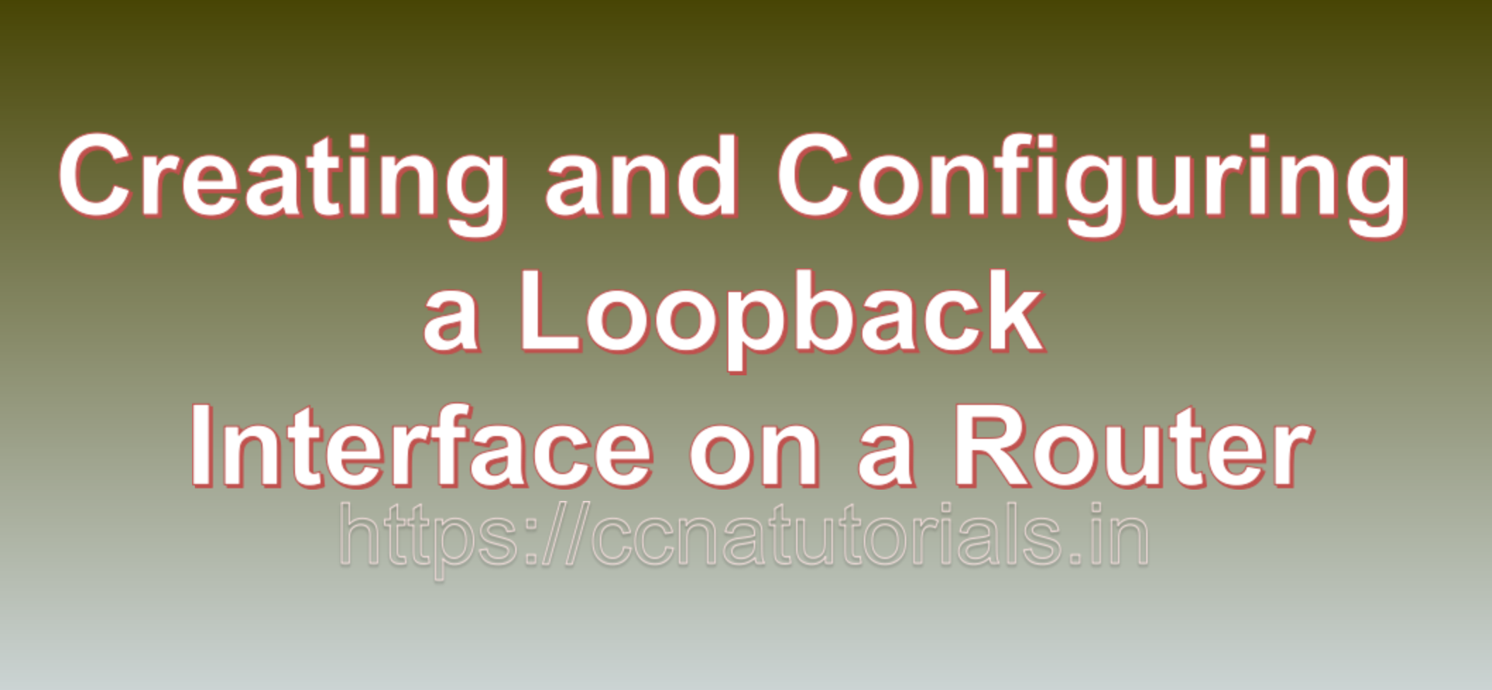 Creating and Configuring a Loopback Interface on a Router, ccna, ccna tutorials