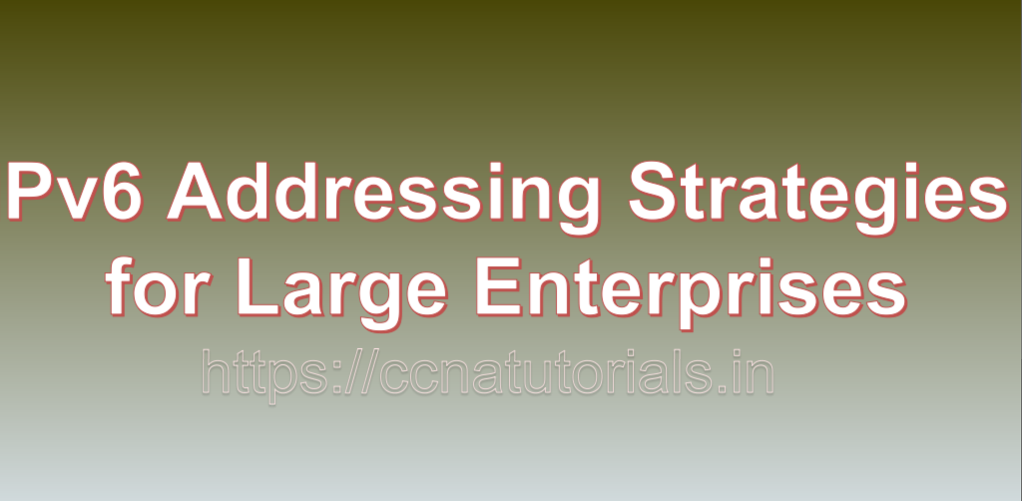 IPv6 Addressing Strategies for Large Enterprises, ccna, ccna tutorials