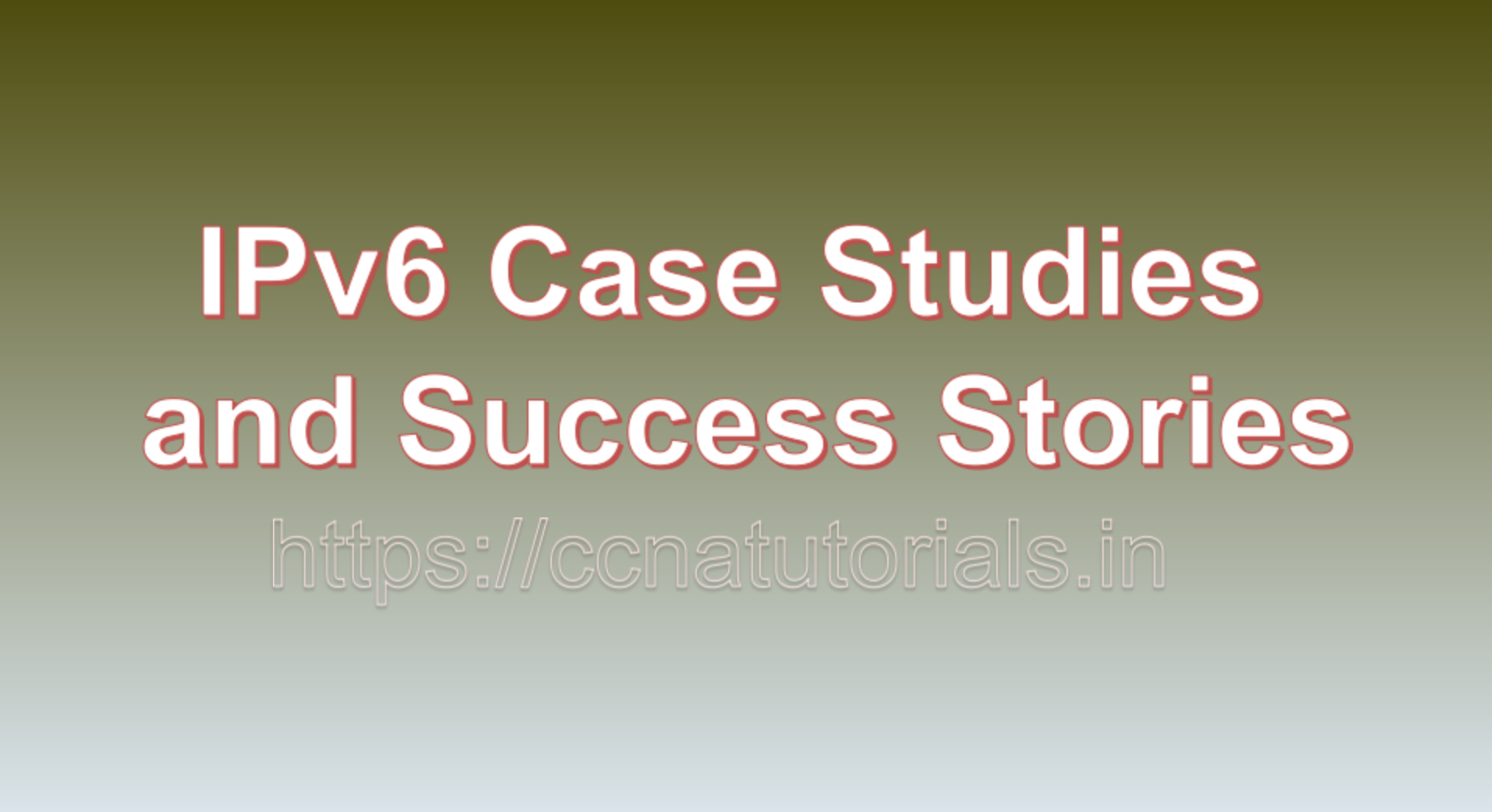 IPv6 Case Studies and Success Stories, ccna, ccna tutorials