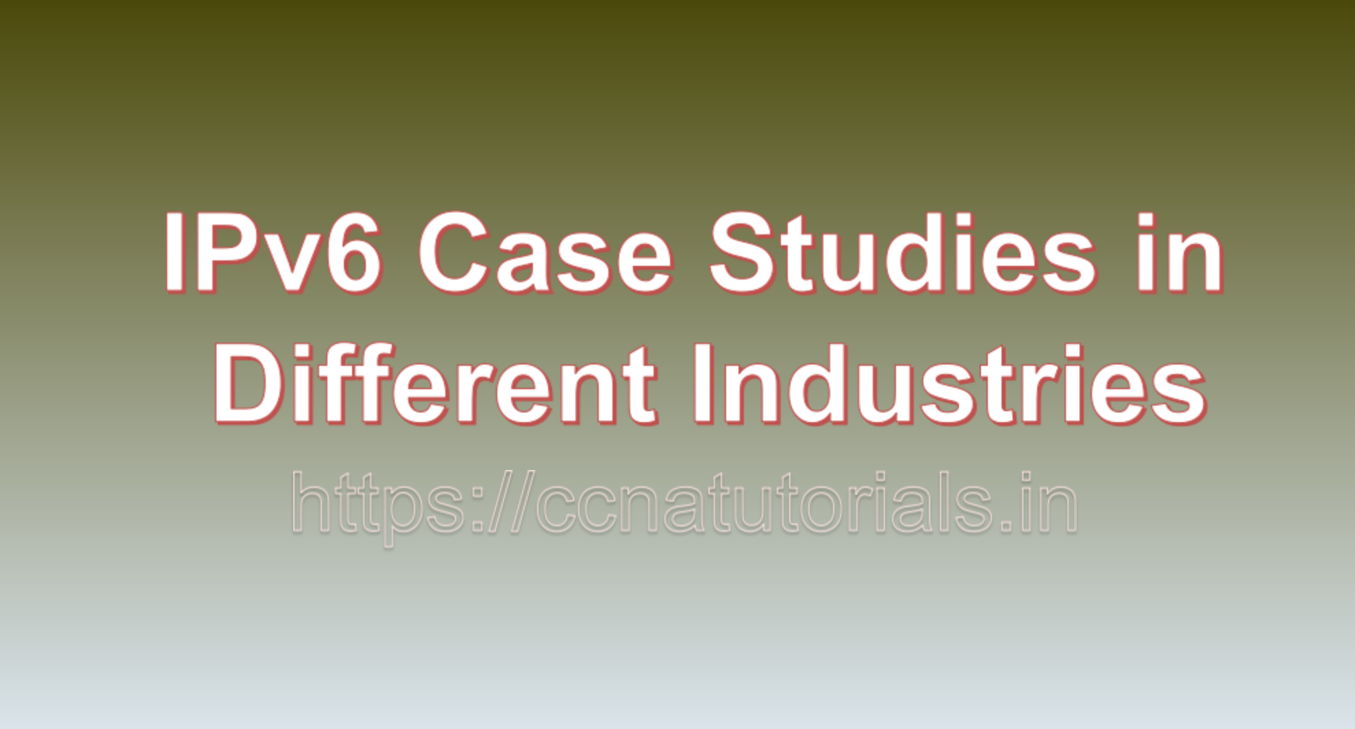 IPv6 Case Studies in Industries, ccna, ccna tutorials