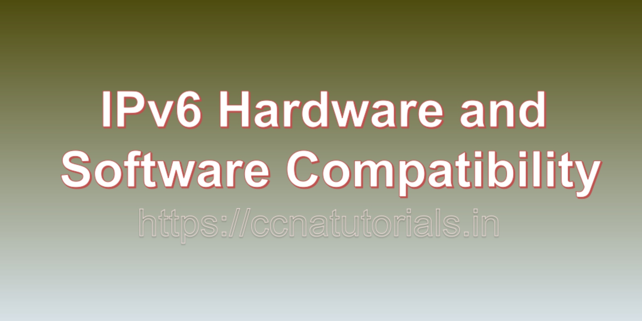 IPv6 Hardware and Software Compatibility, ccna, ccna tutorials