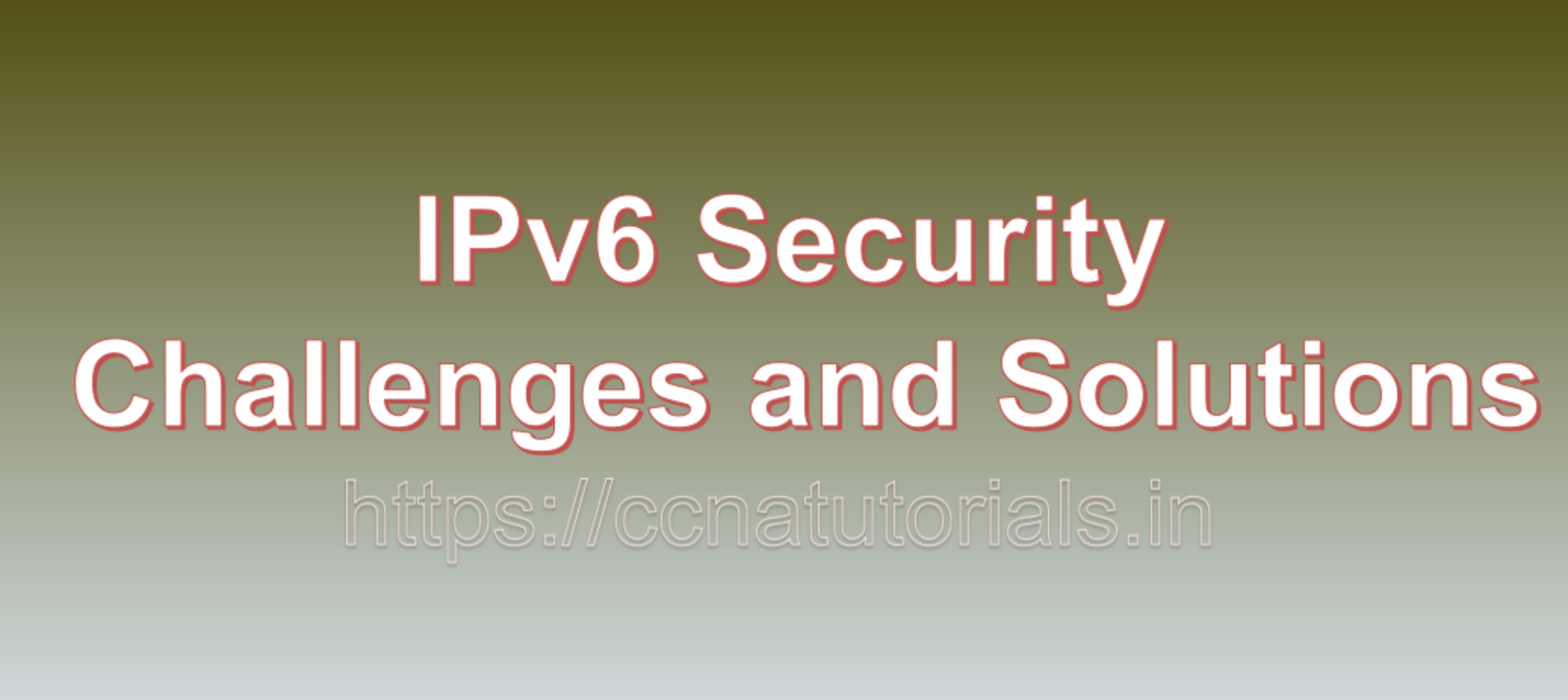IPv6 Security Challenges and Solutions, ccna, ccna tutorials