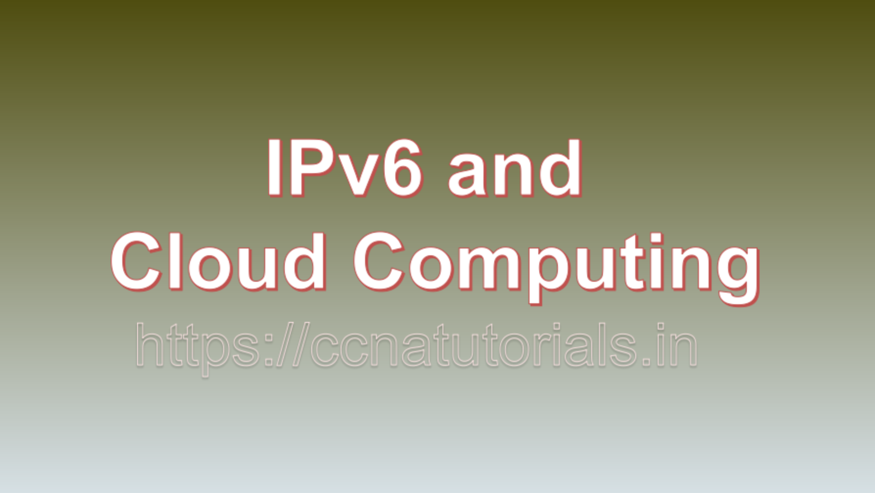 IPv6 and Cloud Computing, ccna, CCNA TUTORIALS