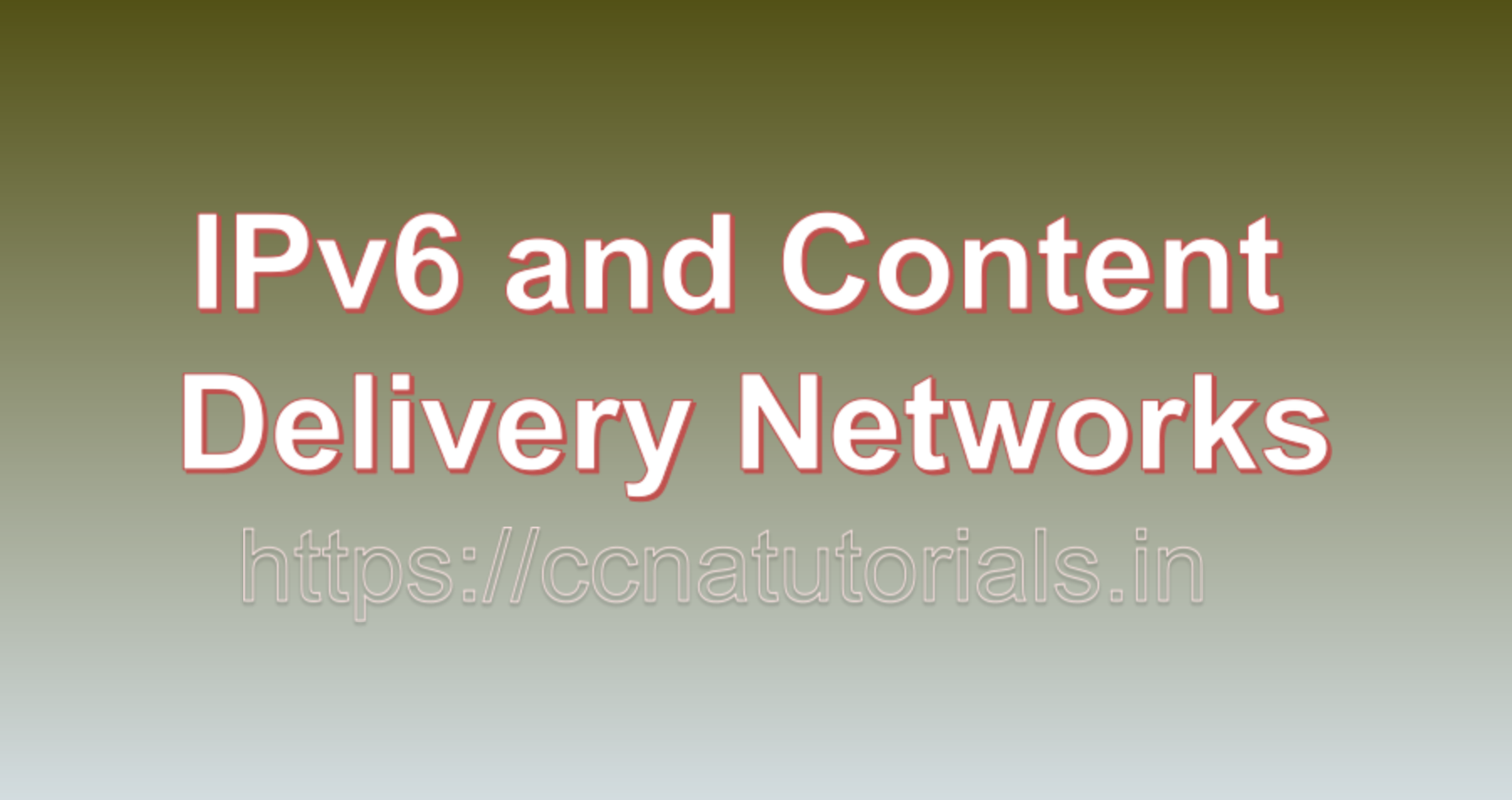 IPv6 and Content Delivery Networks, ccna, ccna tutorials