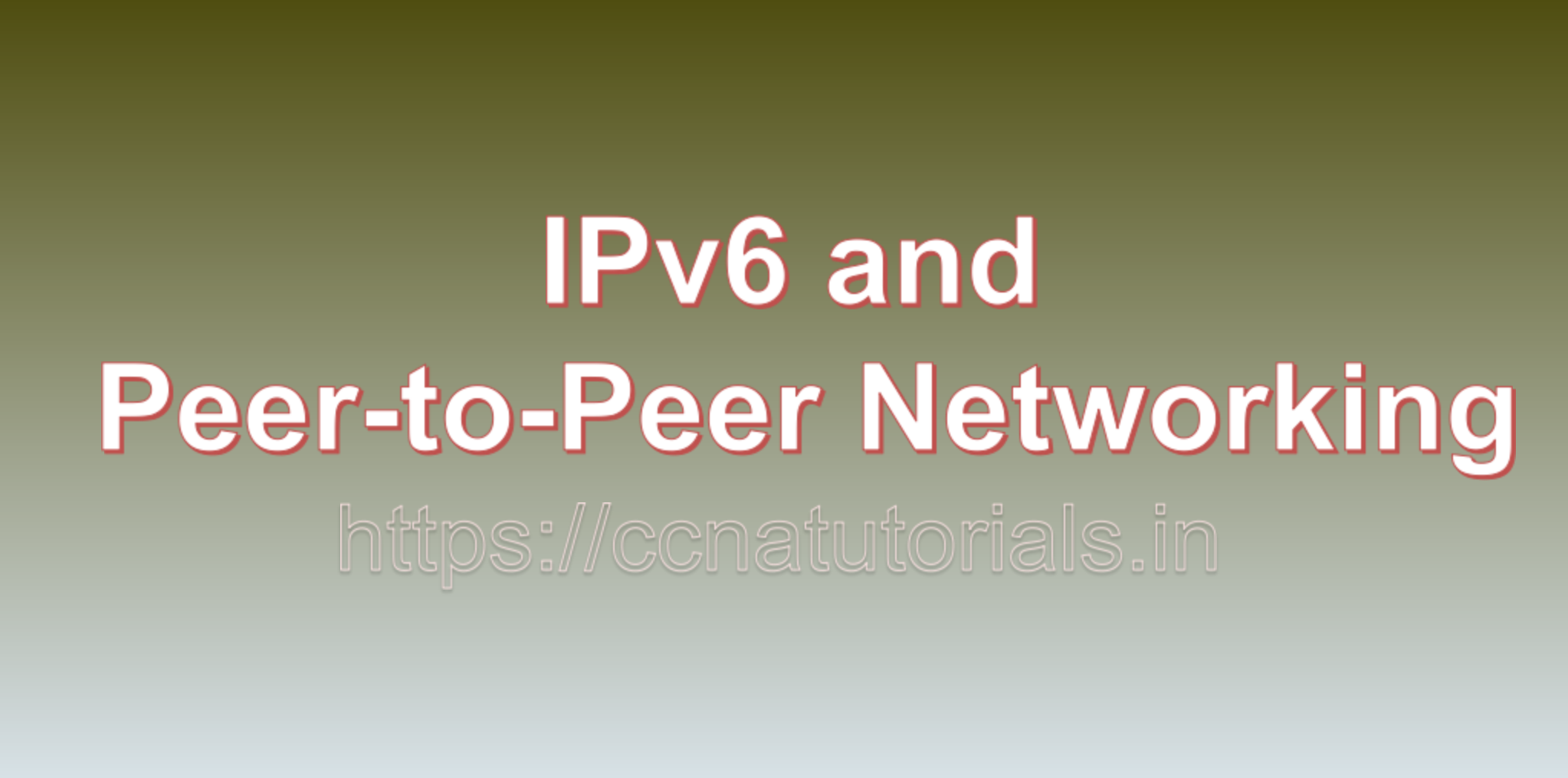 IPv6 and Peer-to-Peer Networking, ccna, ccna tutorials