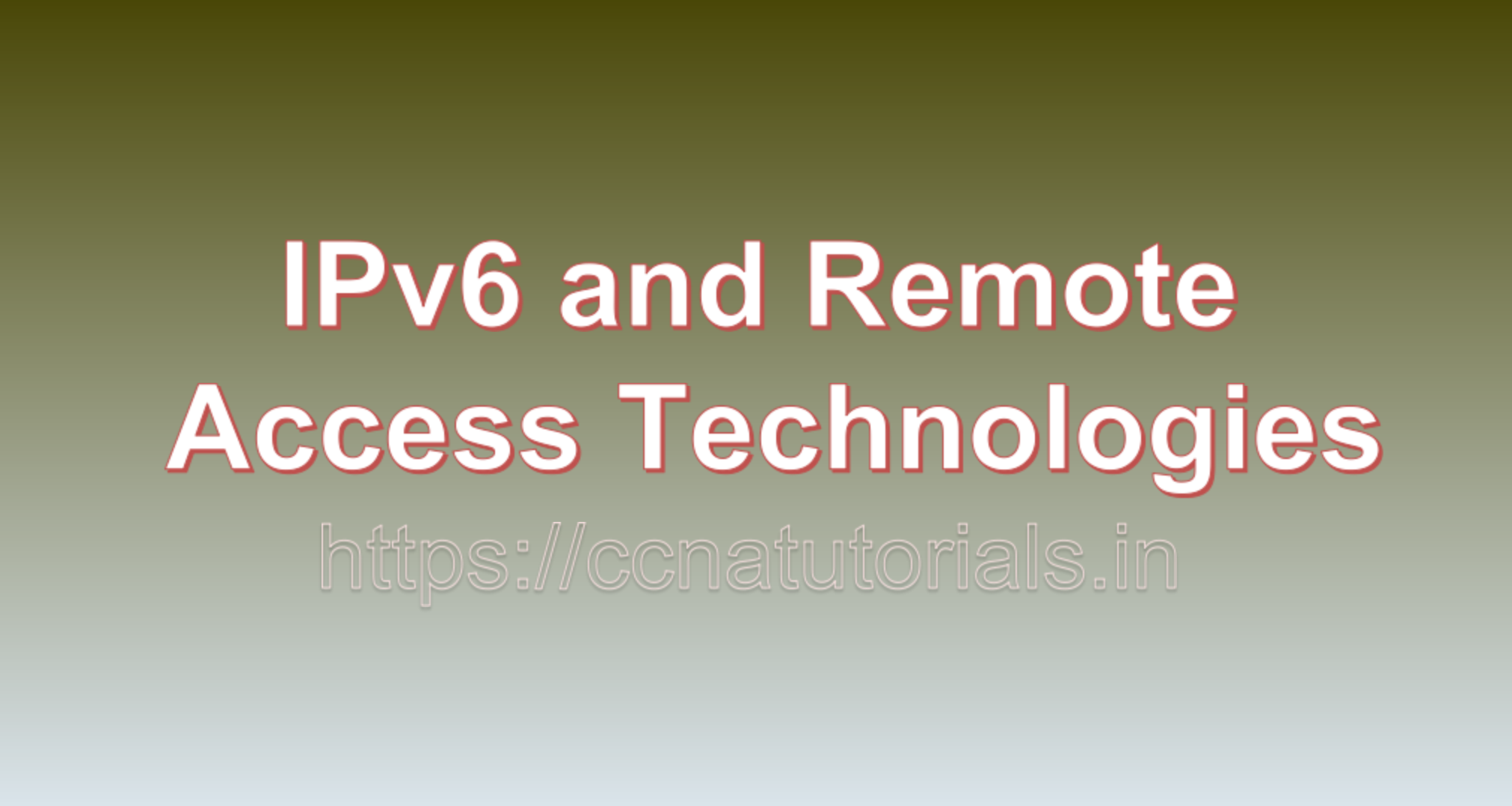 IPv6 and Remote Access Technologies, ccna, ccna tutorials