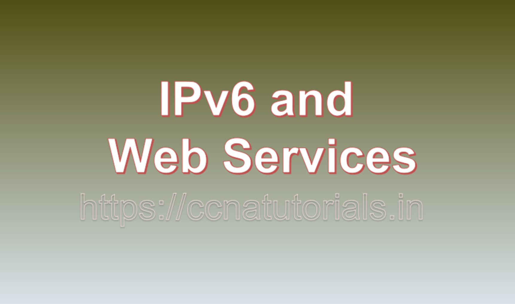 IPv6 and Web Services, ccna, CCNA TUTORIALS