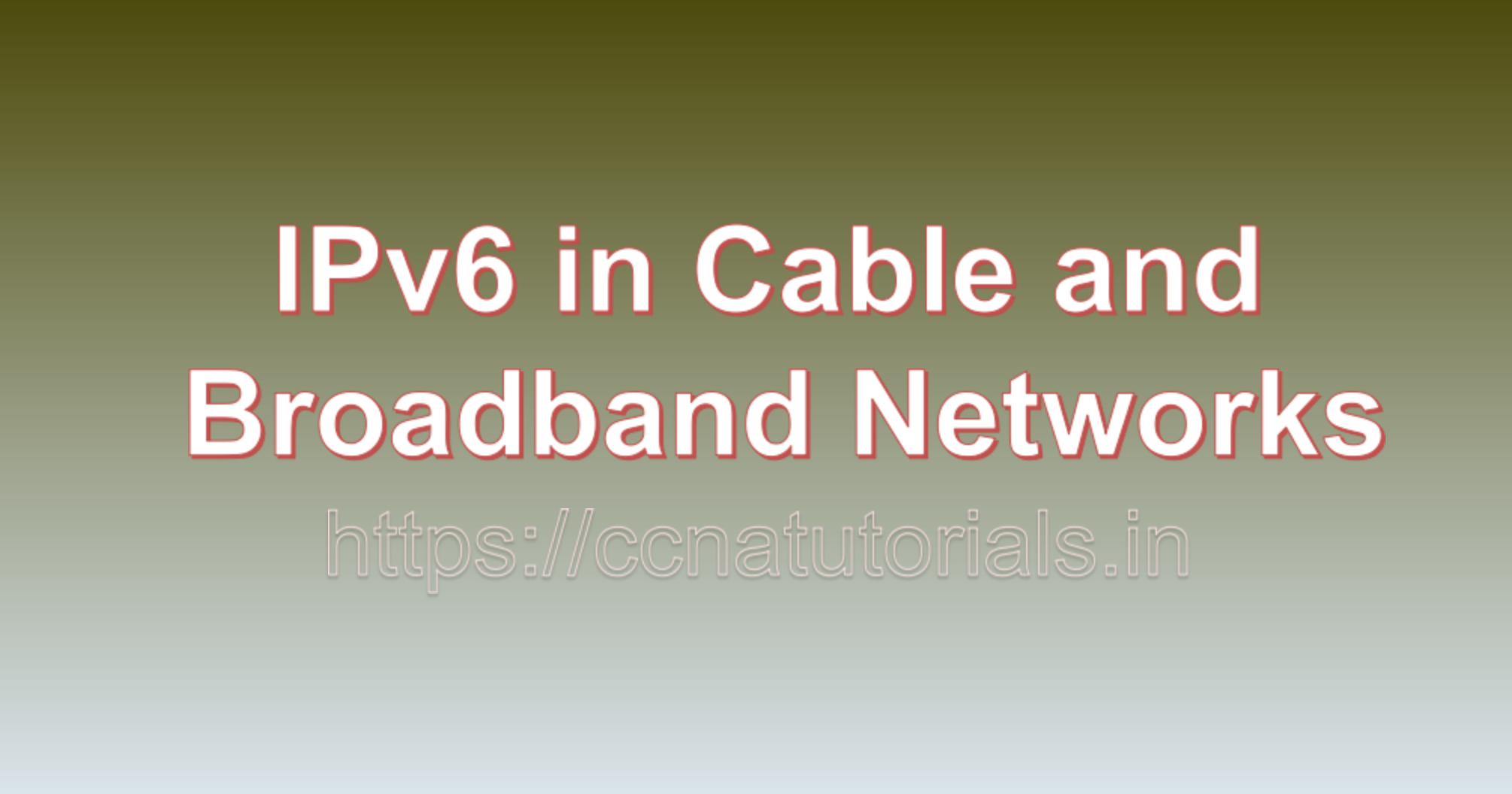 IPv6 in Cable and Broadband Networks, ccna, ccna tutorials