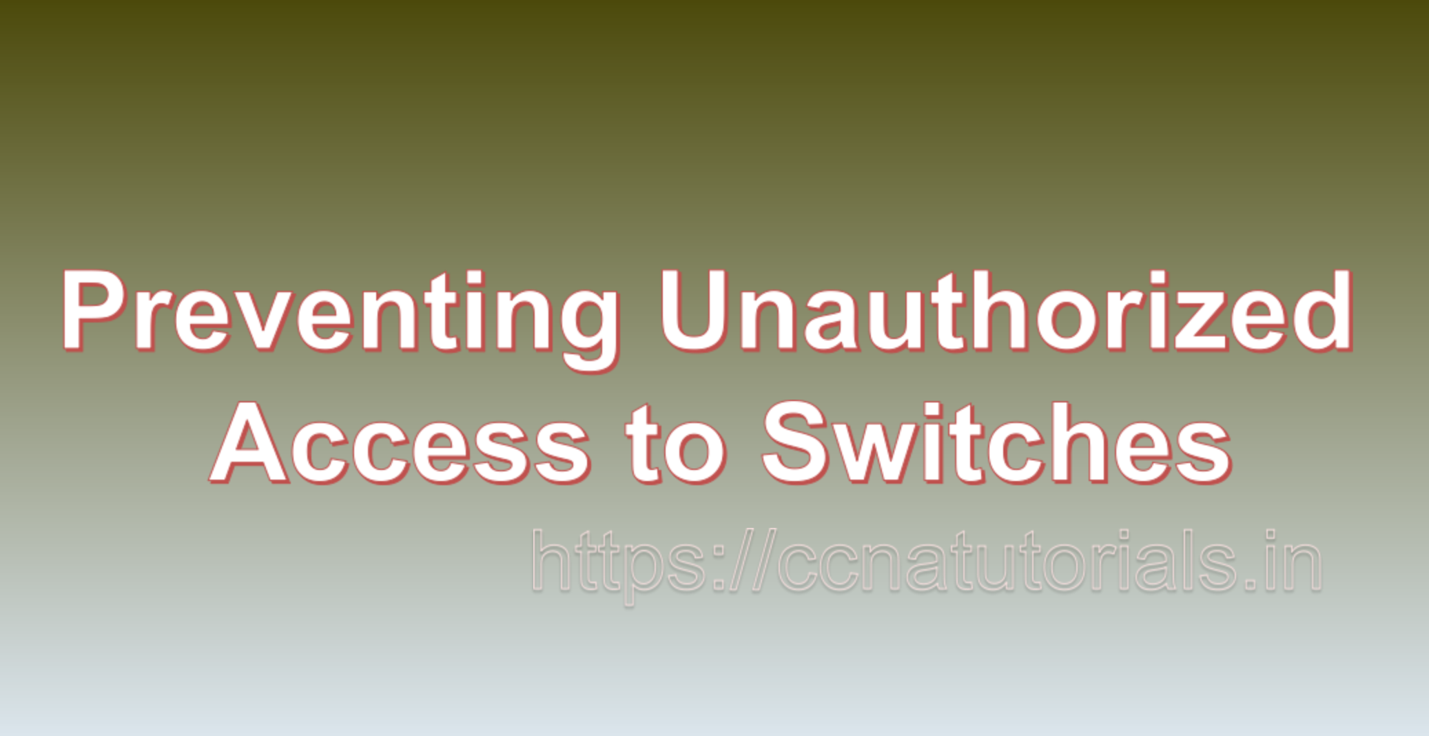 Preventing Unauthorized Access to Switches, ccna