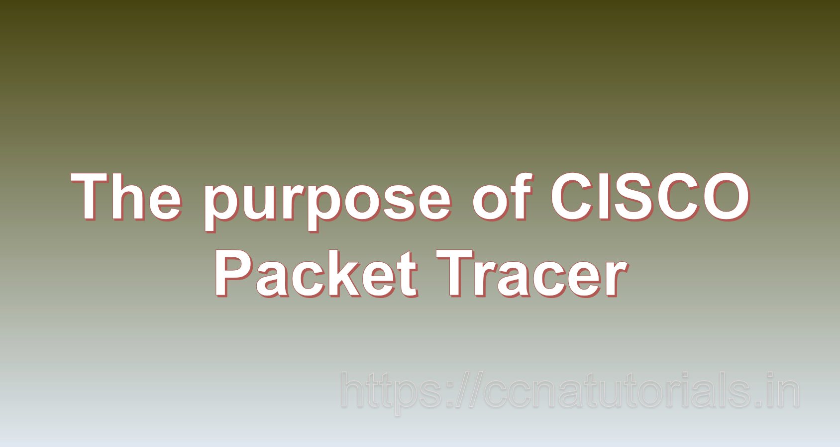 the purpose of Cisco packet tracer, ccna, ccna tutorials
